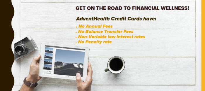 Adventhealth credit cards have non-variable low interest artes, no annual or balance transfer fees, and no penalty rate.