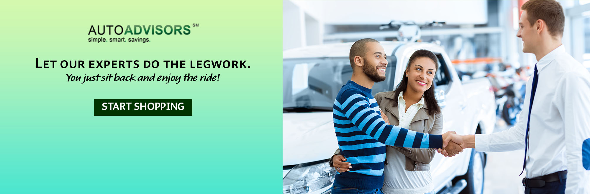 Let our experts do the legwork. You just sit back and enjoy the ride with AutoAdvisors. Start shopping.