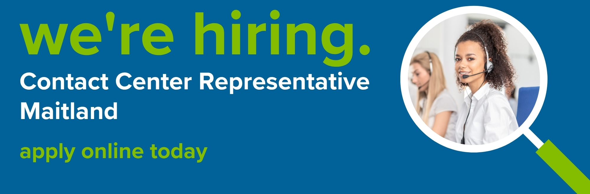 We're hiring for a Contact Center Representative in Maitland. Apply online today. 