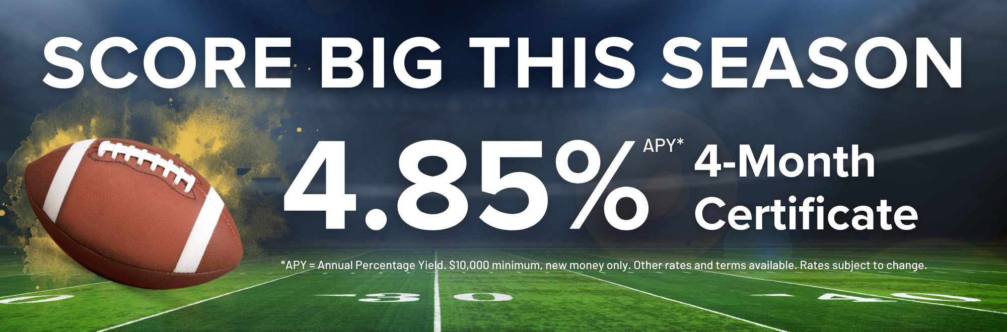 Score big this season with our 4 month certificate special earning 4.85% APY