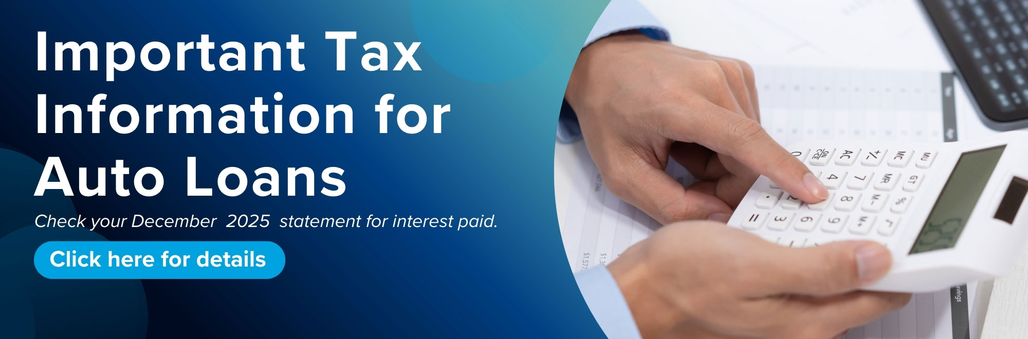 Important Tax Information for Auto Loans. Check your December 2025 statement for interest paid.