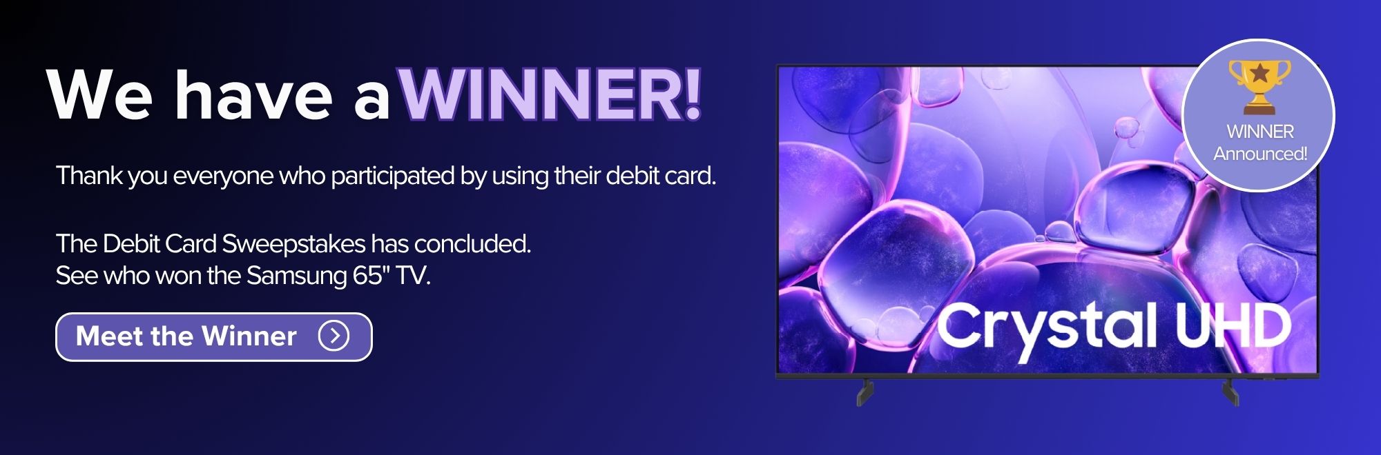 We Have A Winner. Debit card Sweepstakes Winner Annoucement.