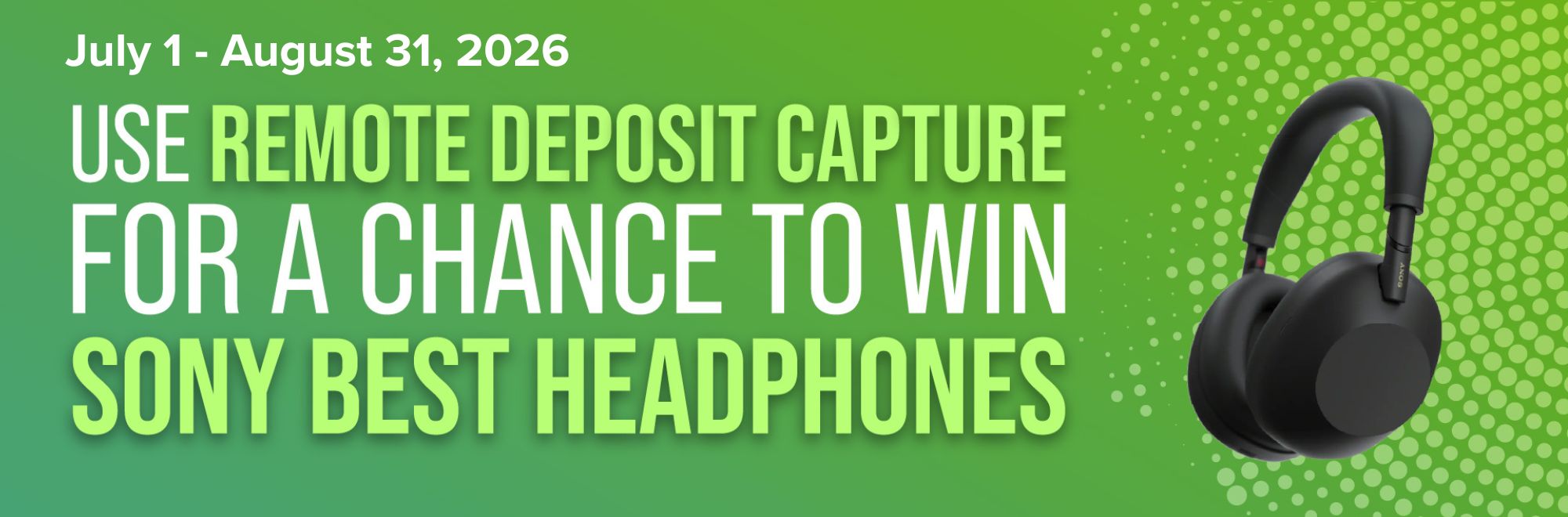 Use Remote Deposit for a chance to win Sony headphones